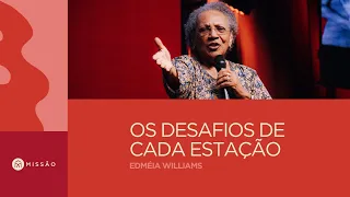 Os desafios de cada estação - Edméia Williams (Culto Oásis) // Missão TV