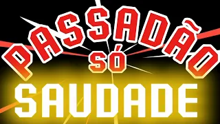 PASSADÃO SÓ SAUDADE