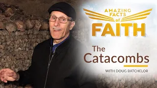 Amazing Facts of Faith - The Catacombs with Doug Batchelor