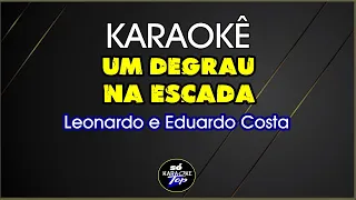 karaokê Um degrau na escada Leonardo e Eduardo Costa