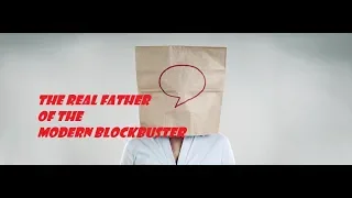 The Real Father of the Modern Blockbuster