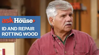 How to Identify and Repair Rotting Wood | Ask This Old House