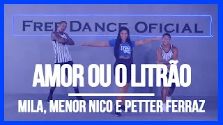 Amor ou o Litrão - Mila, Menor Nico e Petter Ferraz | Coreografia Free Dance | #boradançar