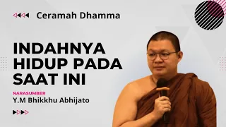 Indahnya Hidup Pada Saat Ini ll Y.M Bhikkhu Abhijato