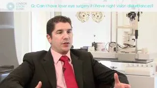 Can I have laser eye surgery if I have night vision disturbances?