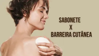 Porque não usar SABONETE? 🧼 Um papo sobre BARREIRA CUTÂNEA