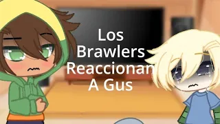 Los Brawlers Reaccionan a Gus