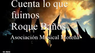 Cuenta lo que fuimos (Roque Baños) Asociación Musical Moteña