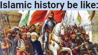 Islamic History be like
