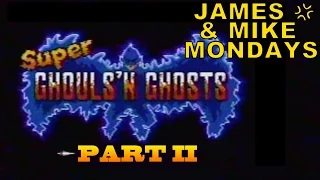 Super Ghouls 'n Ghosts (SNES) Part 2 - James & Mike Mondays