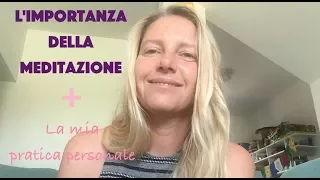 Perché la meditazione ti cambierà la vita + la mia pratica personale