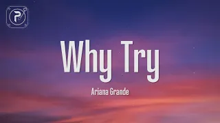 Ariana Grande - Why Try (Lyrics)