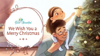 We Wish You a Merry Christmas | Song and Lyrics | The Good and the Beautiful