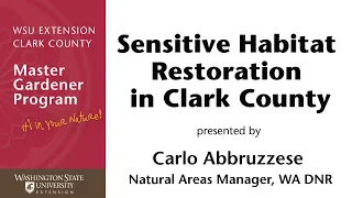 Sensitive Habitat Restoration in Clark County with Carlo Abbruzzese Natural Areas Manager WA DNR