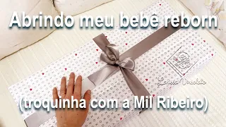 Troca de bebês: Abrindo Meu Bebê Reborn Feito Pela Artista Mil Ribeiro