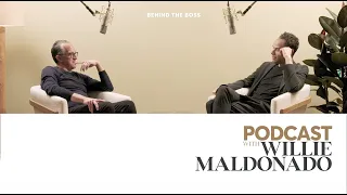 Behind the BOSS Podcast featuring Willie Maldonado | BOSS