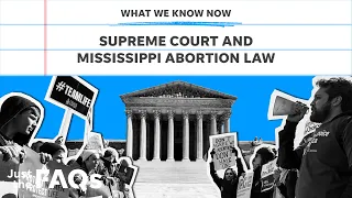 Abortion: How SCOTUS ruling on Mississippi law could affect states | JUST THE FAQS