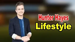 Hunter Hayes - Lifestyle, Girlfriend, Family, Net Worth, Biography 2020 | Celebrity Glorious
