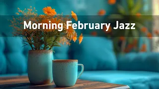 Morning February Jazz - Relaxing Soothing Coffee Jazz Music & Spring Bossa Nova Piano for Good Mood