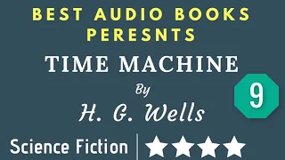 The Time Machine Chapter 9 By H.G. Wells Full AudioBook