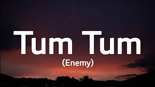 Enemy - Tum Tum (lyrics) | trending song