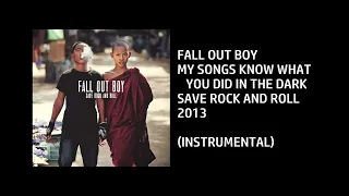 Fall Out Boy - My Songs Know What You Did In The Dark [Custom Instrumental]