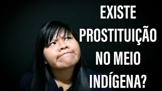 EXISTE PROSTITUIÇÃO ENTRE OS ÍNDIOS?