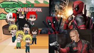 Class 1A react to Deku as Deadpool|| BNHA/MHA || GCRV |I No Ships ||