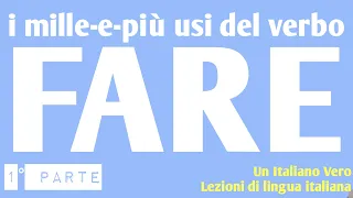I "mille-e-più" usi del verbo FARE (1° parte) | UIV Un Italiano Vero - Lezioni di italiano