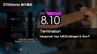 【DTXMania】Termination / Mergemelt feat. MEG(mildrage) & Sho-P【Drum】