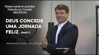 DEUS CONCEDE UMA JORNADA FELIZ(PART.1) | Programa Falando ao Coração | Pr Welton Lemos