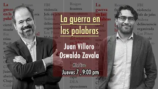 Juan Villoro y Oswaldo Zavala "La guerra en las palabras"