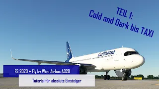 MSFS 2020 + FBW A320 - Tutorial Nr.1 für absolute Beginner - Von Cold and Dark bis Taxi