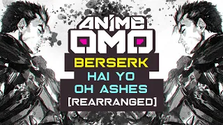 [ANIMEOMO] 「Berserk」 - 「Hai Yo Oh Ashes」(Rearranged | Extend) | BEST OST OF ALL TIME