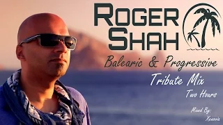 Roger Shah - Balearic & Progressive Tribute Mix (Two Hours) [HQ/HD 1080p]