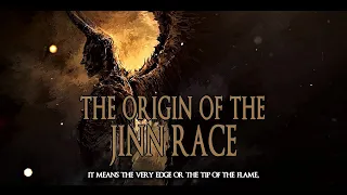 Islam - The Origin Of The Jinn Race