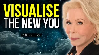 Visualise the New You! - Louise Hay