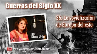 36. La Sovietización de Europa del Este por Diana Uribe.