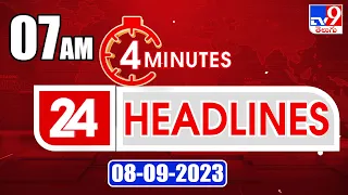 4 Minutes 24 Headlines | 7AM | 08-09-2023 - TV9