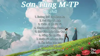 10 Bản Hit Của Sơn Tùng M-TP (Lofi Mix) Cực Chill | Thư Giãn Sau Những Ngày Mệt Mỏi | VanKhoa