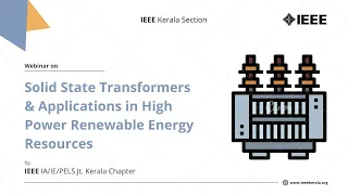 Webinar on Solid State Transformers & Applications in High Power Renewable Energy Resources