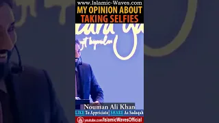 Nouman Ali Khan's Opinion On Taking Pictures Or Selfies