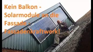 Balkonkraftwerk an die Fassade - Schnell mal Solarmodule installiert.