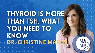 Thyroid is More Than TSH, What You Need to Know - Dr. Christine Maren