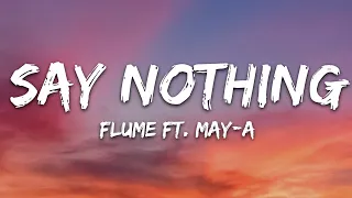 Flume - Say Nothing (Lyrics) feat. MAY-A