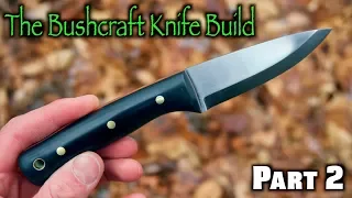 Making a Bushcraft knife For Beginners PART 2 | knife making