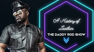 A Brief History of Leather and ONYX | The Daddy Rod Show