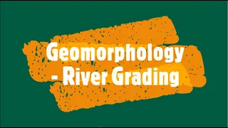 Geomorphology  - River Grading - Grade 12