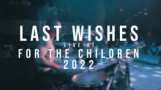 Last Wishes - 12/17/2022 (Live @ For the Children 2022)