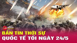 Toàn Cảnh Thời Sự Quốc Tế Tối 24/5:Siêu bom Nga sẵn sàng khai hỏa,Ukraine gặp khó ăn miếng,trả miếng